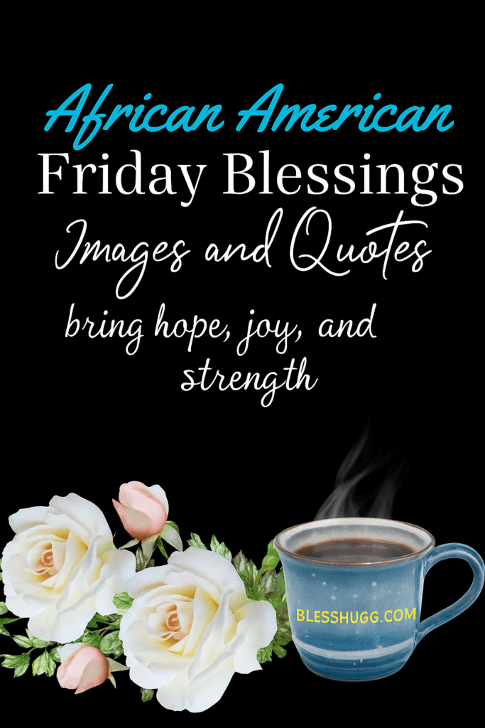 160+ African American Spiritual Friday Blessings