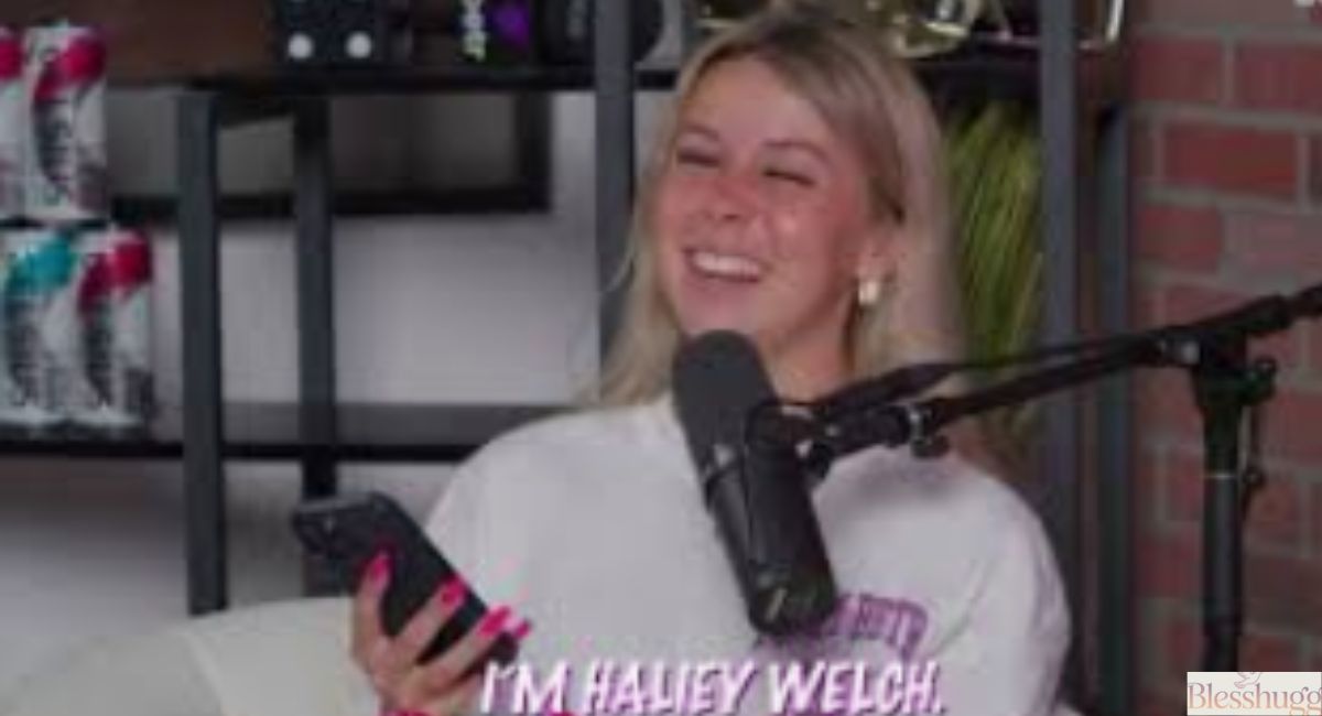Who Is Hailey Welch?